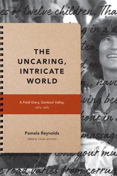 The Uncaring, Intricate World: A Field Diary, Zambezi Valley, 1984-1985 - Reynolds, Pamela