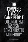 The Complete Lives of Camp People: Colonialism, Fascism, Concentrated Modernity
