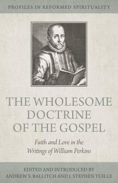 The Wholesome Doctrine of the Gospel: Faith and Love in the Writings of William Perkins