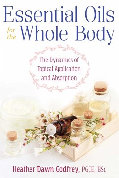 Essential Oils for the Whole Body - Godfrey, Heather Dawn, PGCE, BSc