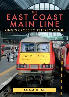 The East Coast Main Line: King's Cross to Peterborough - Head, Adam