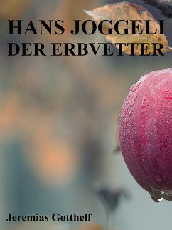 Hans Joggeli der Erbvetter (eBook, ePUB) - Gotthelf, Jeremias