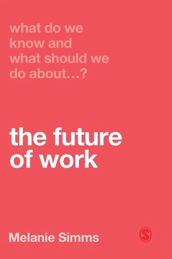 What Do We Know and What Should We Do About the Future of Work? - Simms, Melanie