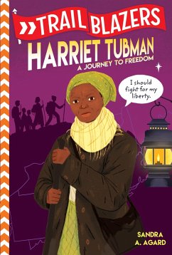 Trailblazers: Harriet Tubman: A Journey to Freedom - Agard, Sandra A.