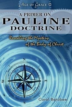 A Primer on Pauline Doctrine: Revealing the Mystery of the Body of Christ Volume 2 - Berubee, Carol