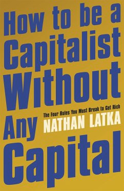 How to Be a Capitalist Without Any Capital - Latka, Nathan
