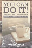 You Can Do It! Medium Level Crossword Fun Vol 4