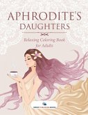 Aphrodite's Daughters - Relaxing Coloring Book for Adults