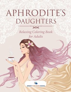 Aphrodite's Daughters - Relaxing Coloring Book for Adults - Speedy Publishing