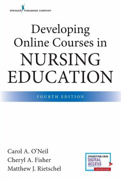 Developing Online Courses in Nursing Education - O'Neil, Carol, PhD, RN, CNE; Fisher, Cheryl, EdD, RN-BC; Rietschel, Matthew