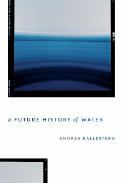 A Future History of Water - Ballestero, Andrea