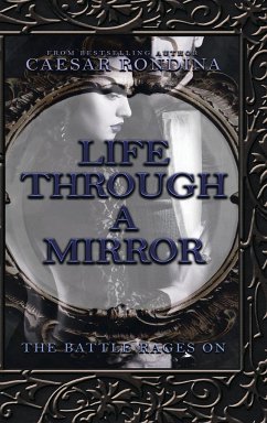 Life Through a Mirror - the Battle Rages On - Rondina, Caesar