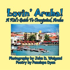 Lovin' Aruba! A Kid's Guide To Oranjestad, Aruba - Dyan, Penelope