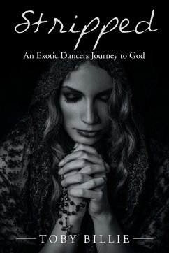 Stripped an Exotic Dancers Journey to God - Billie, Toby