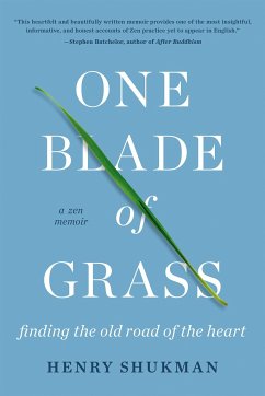 One Blade of Grass: Finding the Old Road of the Heart, a Zen Memoir - Shukman, Henry