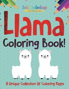 Llama Coloring Book! A Unique Collection Of Coloring Pages - Illustrations, Bold