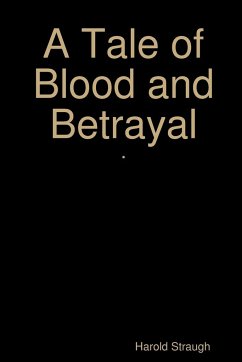 A Tale of Blood and Betrayal - Straugh, Harold