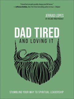 Dad Tired and Loving It - Lopes, Jerrad