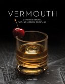 Vermouth: A Sprited Revival, with 40 Modern Cocktails