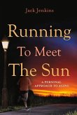 Running to Meet the Sun: A Personal Approach to Aging Volume 1