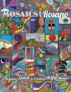 Mosaics with Rosano (A Beginner's Guide to Creating Artful Mosaics) - Rosano, Aureleo