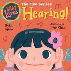 Baby Loves the Five Senses: Hearing! - Chan, Irene; Spiro, Ruth