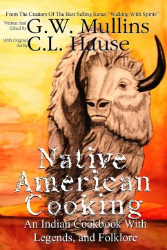 Native American Cooking An Indian Cookbook With Legends, And Folklore - Mullins, G. W.