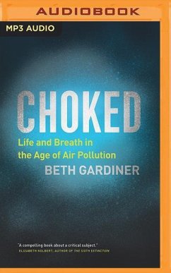 Choked: Life and Breath in the Age of Air Pollution - Gardiner, Beth