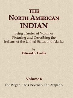 The North American Indian Volume 6 -The Piegan, The Cheyenne, The Arapaho - Curtis, Edward S.