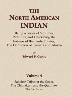The North American Indian Volume 9 - Salishan Tribes of the Coast, The Chimakum and The Quilliute, The Willapa - Curtis, Edward S.