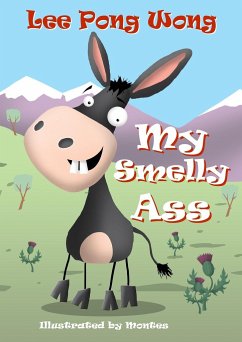 My Smelly Ass: Kids Funny Bedtime Story Picture Book - Pong Wong, Lee