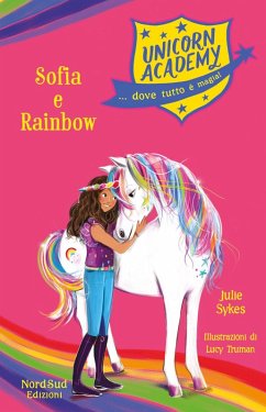 Sophia e Rainbow. Unicorn Academy - Sykes, Julie