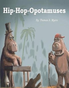 Hip-Hop-Opotomuses: Volume 1 - Myers, Thomas A.
