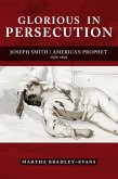 Glorious in Persecution: Joseph Smith, American Prophet, 1839-1844