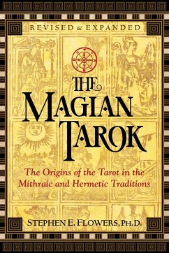 The Magian Tarok: The Origins of the Tarot in the Mithraic and Hermetic Traditions - Flowers, Stephen E., Ph.D.