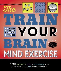 The Train Your Brain Mind Exercise: 156 Puzzles for a Superior Mind - Schepper, Peter De; Coussement, Frank