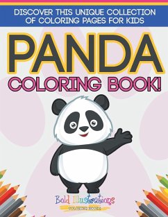 Panda Coloring Book! Discover This Unique Collection Of Coloring Pages For Kids - Illustrations, Bold