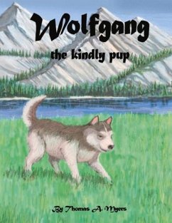 Wolfgang the Kindly Pup: Volume 1 - Myers, Thomas A.