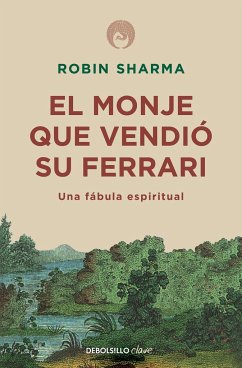 El Monje Que Vendió Su Ferrari: Una Fábula Espiritual / The Monk Who Sold His Ferrari: A Spiritual Fable about Fulfilling Your Dreams & Reaching Your Destiny - Sharma, Robin