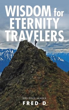 Wisdom for Eternity Travelers - D, Fred