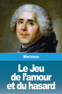 Le Jeu de l'amour et du hasard - de Marivaux, Pierre Carlet de Chamblain