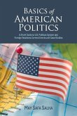 Basics of American Politics: A Short Guide to U.S. Political System and Foreign Relations Current Events Volume 1
