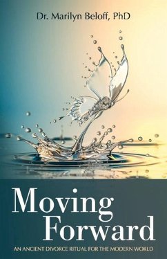 Moving Forward: An Ancient Divorce Ritual for the Modern World Volume 1 - Beloff, Marilyn