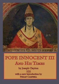 Pope Innocent III and His Times - Clayton, Joseph; Campbell, Phillip