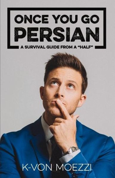 Once You Go Persian...: A Survival Guide from a 'Half' Volume 1