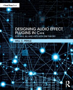 Designing Audio Effect Plugins in C++ - Pirkle, Will (Assistant Professor of Music Engineering Technology, F