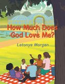 How Much Does God Love Me? How Much Does God Love Me?