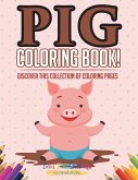 Pig Coloring Book! Discover This Collection Of Coloring Pages
