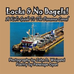 Locks & No Bagels! A Kid's Guide To The Panama Canal - Dyan, Penelope