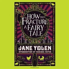 How to Fracture a Fairy Tale - Yolen, Jane
